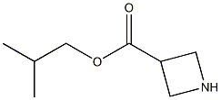 2-methylpropyl azetidine-3-carboxylate Structure