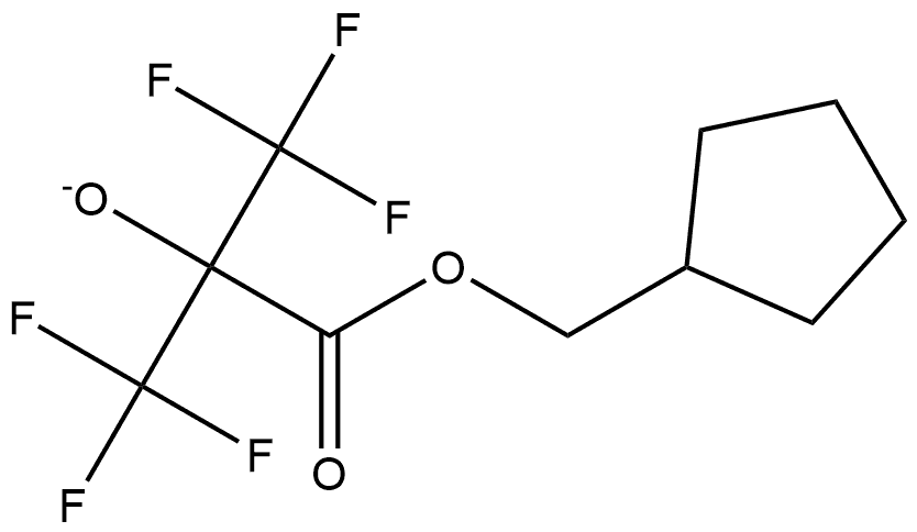 Propanoic acid, 3,3,3-trifluoro-2-hydroxy-2-(trifluoromethyl)-, cyclopentylmethyl ester, ion(1-) (ACI) Structure